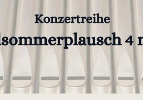 Konzertreihe Orgelsommerplausch 2023